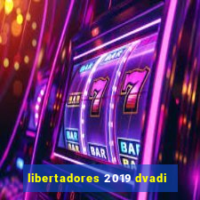 libertadores 2019 dvadi